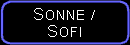 Sonne / Sofi